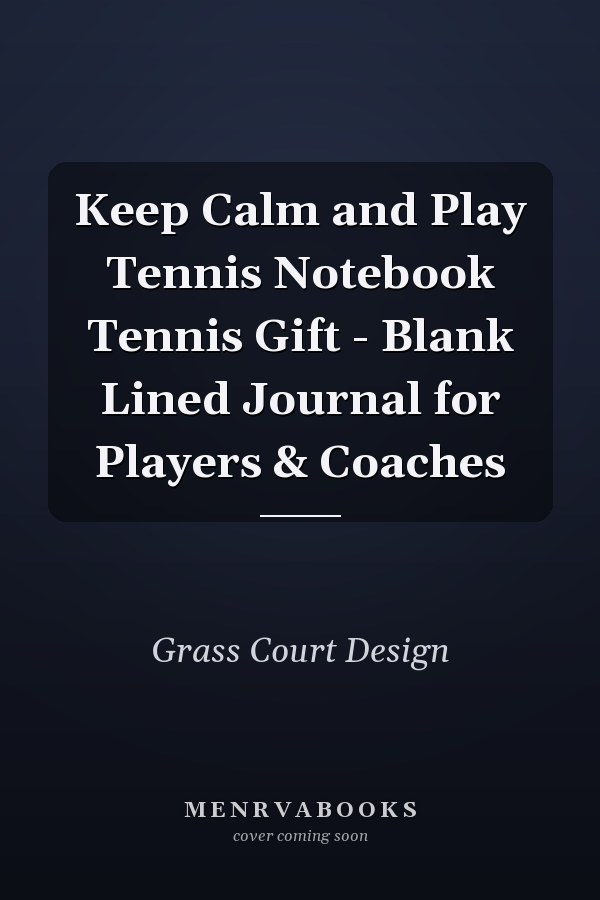 Keep Calm and Play Tennis Notebook Tennis Gift - Blank Lined Journal for Players & Coaches