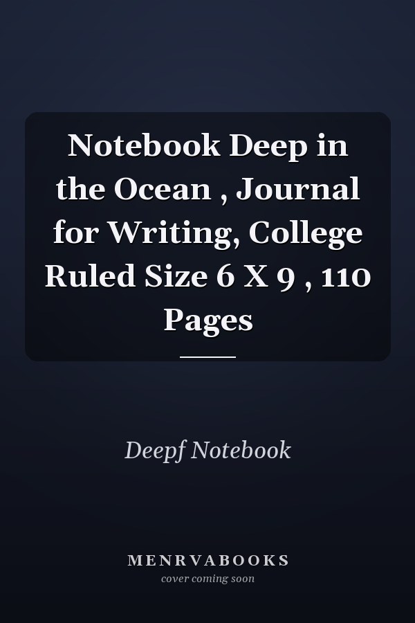 Notebook Deep in the Ocean , Journal for Writing, College Ruled Size 6 X 9 , 110 Pages