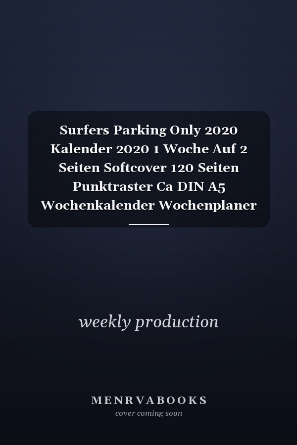 Surfers Parking Only 2020 Kalender 2020 1 Woche Auf 2 Seiten Softcover 120 Seiten Punktraster Ca DIN A5 Wochenkalender Wochenplaner Terminplaner Zum Planen und Notieren Perfektes Geschenk Für Jeden Surfer