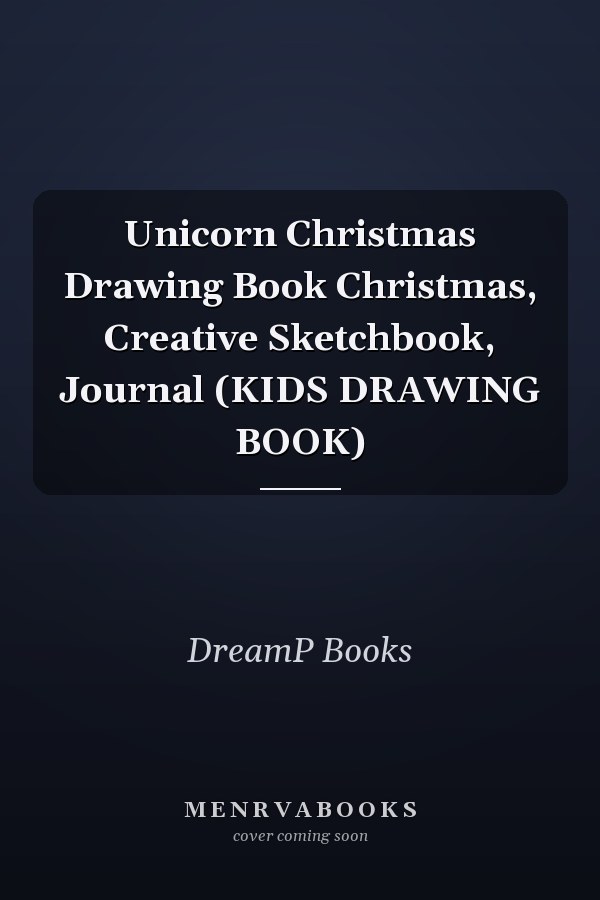 Unicorn Christmas Drawing Book Christmas, Creative Sketchbook, Journal (KIDS DRAWING BOOK)