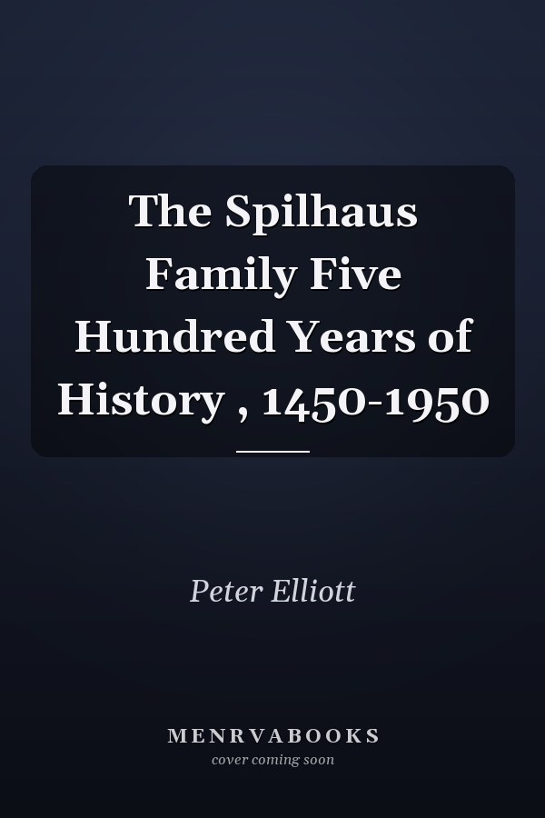 The Spilhaus Family Five Hundred Years of History , 1450-1950