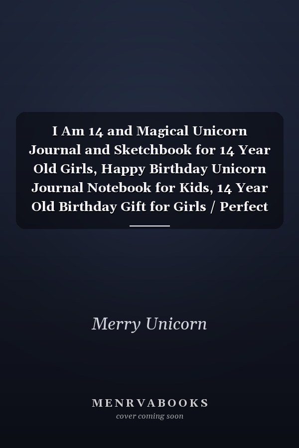 I Am 14 and Magical Unicorn Journal and Sketchbook for 14 Year Old Girls, Happy Birthday Unicorn Journal Notebook for Kids, 14 Year Old Birthday Gift for Girls / Perfect for Write, Doodle, and Draw