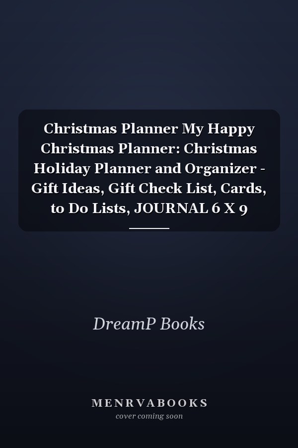 Christmas Planner My Happy Christmas Planner: Christmas Holiday Planner and Organizer - Gift Ideas, Gift Check List, Cards, to Do Lists, JOURNAL 6 X 9