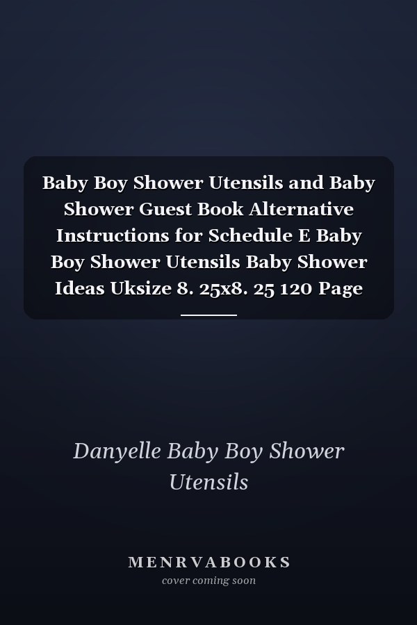 Baby Boy Shower Utensils and Baby Shower Guest Book Alternative Instructions for Schedule E Baby Boy Shower Utensils Baby Shower Ideas Uksize 8. 25x8. 25 120 Page Best Prints Plus Gift Log Tracker Pages