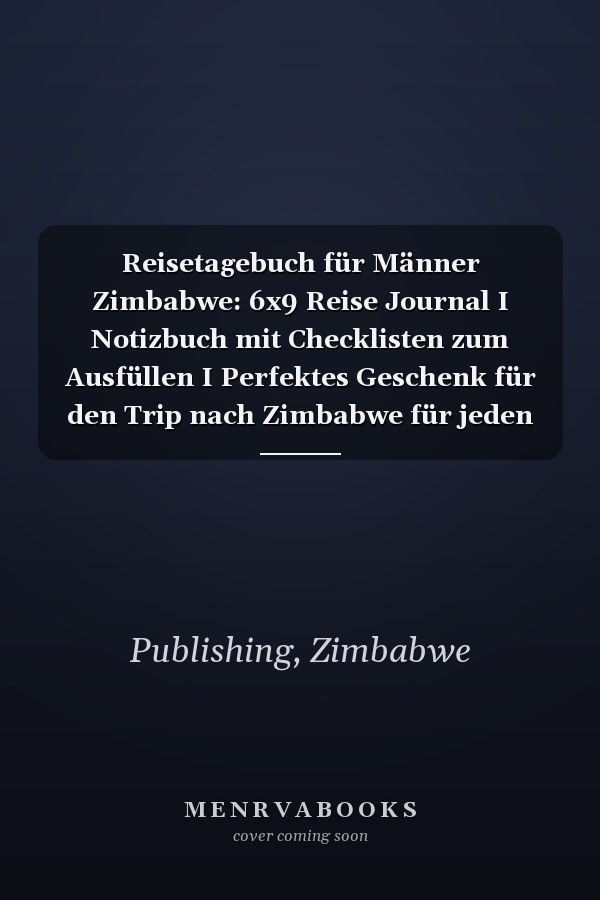 Reisetagebuch für Männer Zimbabwe: 6x9 Reise Journal I Notizbuch mit Checklisten zum Ausfüllen I Perfektes Geschenk für den Trip nach Zimbabwe für jeden Reisenden (German Edition)