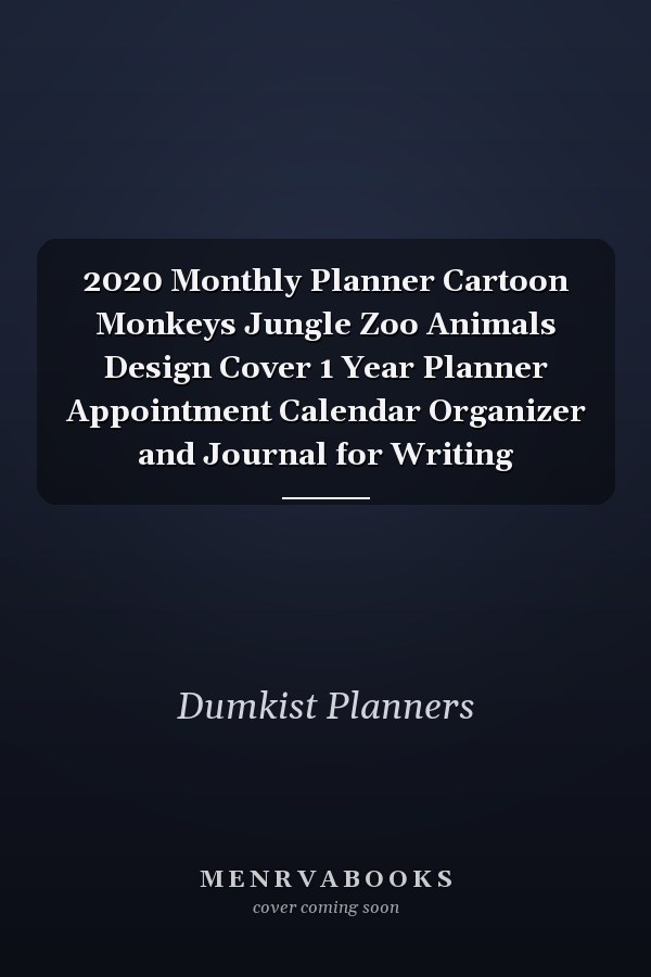 2020 Monthly Planner Cartoon Monkeys Jungle Zoo Animals Design Cover 1 Year Planner Appointment Calendar Organizer and Journal for Writing