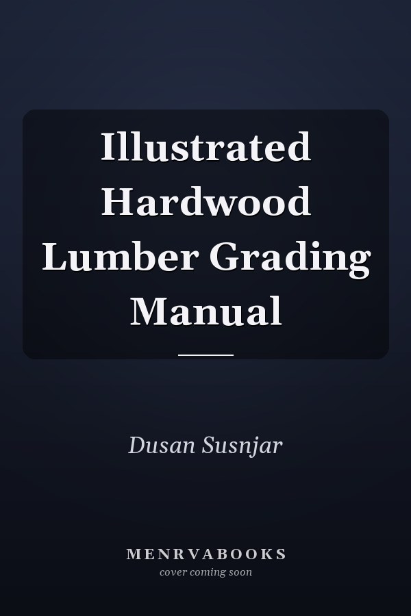 Illustrated Hardwood Lumber Grading Manual