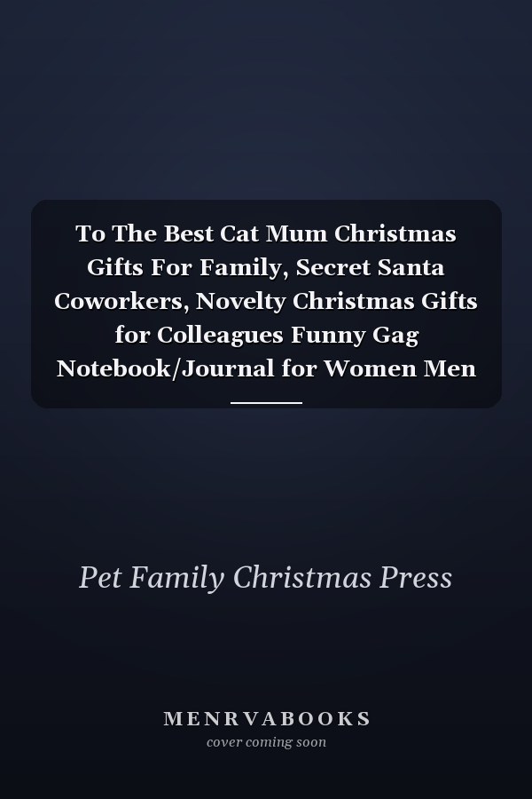 To The Best Cat Mum Christmas Gifts For Family, Secret Santa Coworkers, Novelty Christmas Gifts for Colleagues Funny Gag Notebook/Journal for Women Men Silly Office Writing Stationary for Wife Husband Mother Girlfriend, Pet Lovers Gifts
