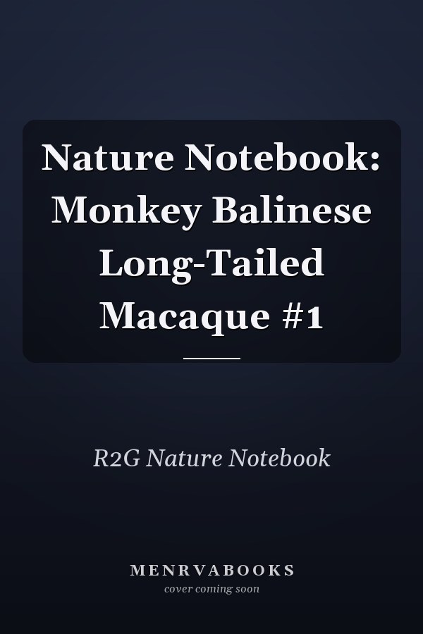 Nature Notebook: Monkey Balinese Long-Tailed Macaque #1