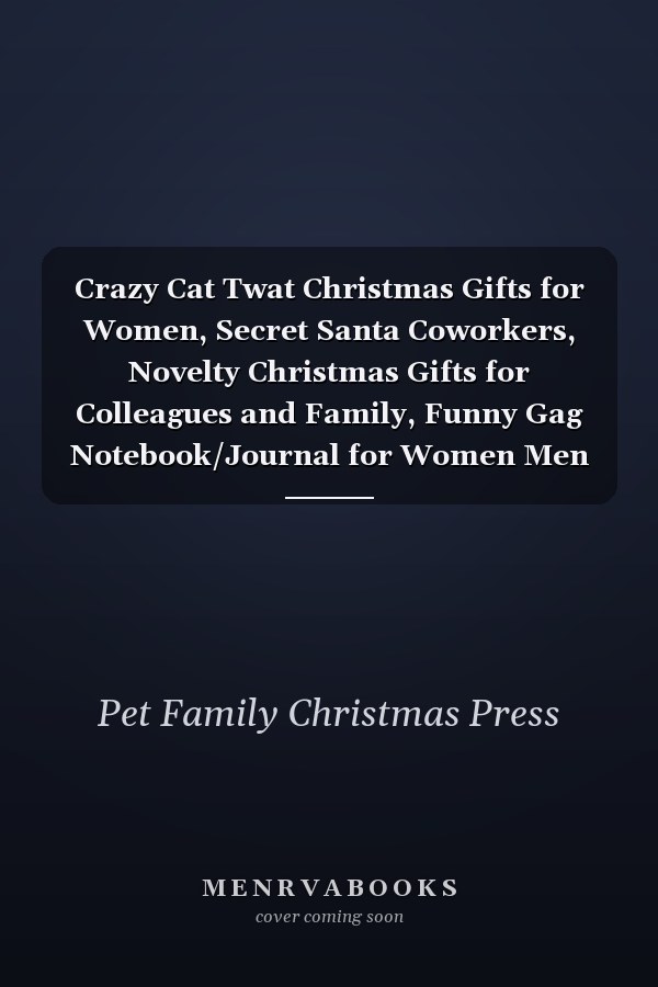 Crazy Cat Twat Christmas Gifts for Women, Secret Santa Coworkers, Novelty Christmas Gifts for Colleagues and Family, Funny Gag Notebook/Journal for Women Men Silly Office Writing Stationary for Mum Wife Husband Mother Girlfriend, Pet Lovers Gifts,