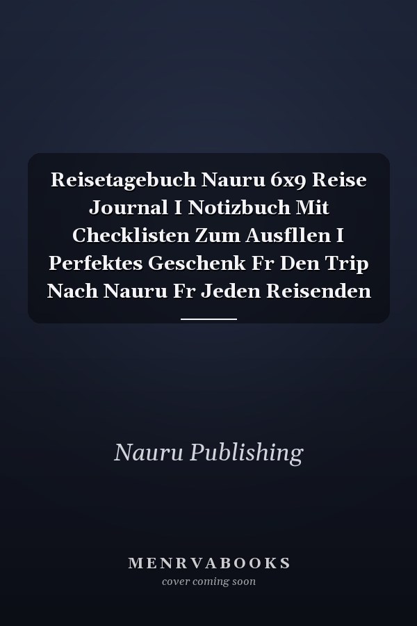 Reisetagebuch Nauru 6x9 Reise Journal I Notizbuch Mit Checklisten Zum Ausfllen I Perfektes Geschenk Fr Den Trip Nach Nauru Fr Jeden Reisenden