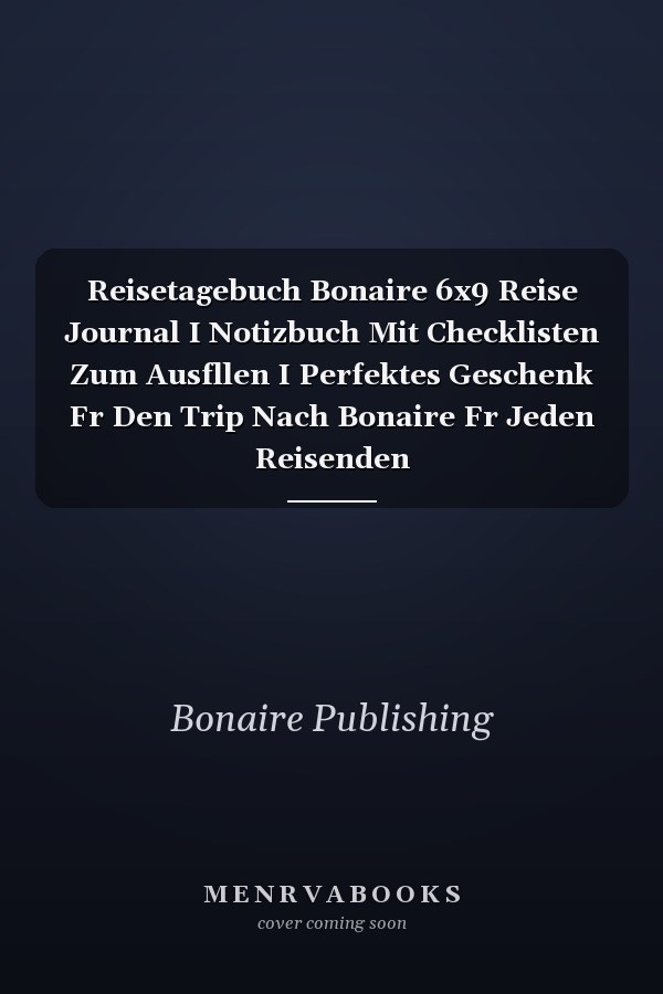 Reisetagebuch Bonaire 6x9 Reise Journal I Notizbuch Mit Checklisten Zum Ausfllen I Perfektes Geschenk Fr Den Trip Nach Bonaire Fr Jeden Reisenden