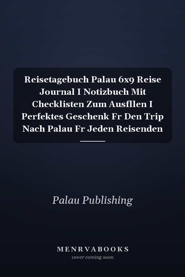 Reisetagebuch Palau 6x9 Reise Journal I Notizbuch Mit Checklisten Zum Ausfllen I Perfektes Geschenk Fr Den Trip Nach Palau Fr Jeden Reisenden