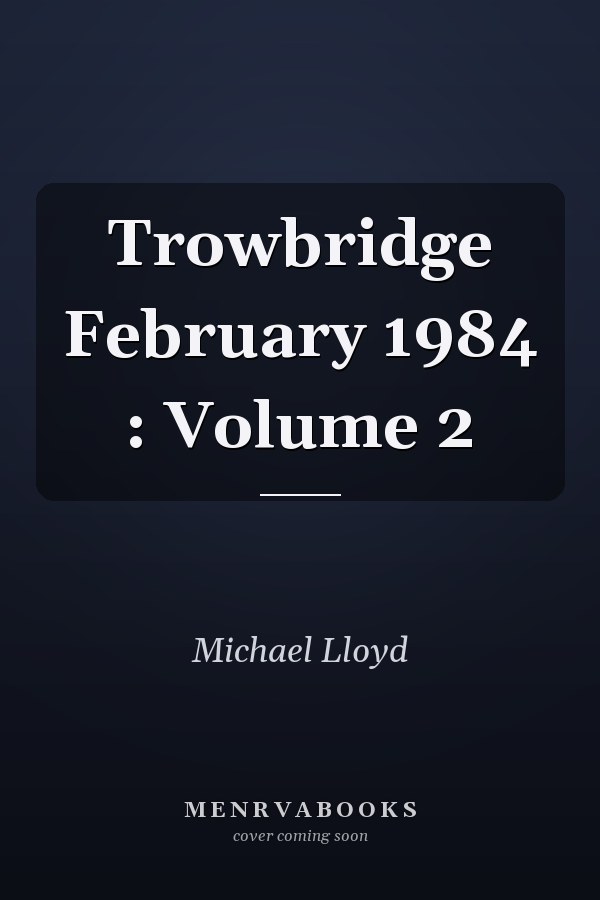 Trowbridge February 1984 : Volume 2