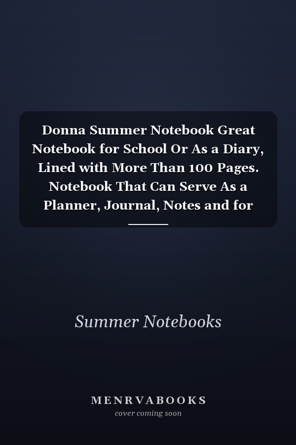 Donna Summer Notebook Great Notebook for School Or As a Diary, Lined with More Than 100 Pages. Notebook That Can Serve As a Planner, Journal, Notes and for Drawings