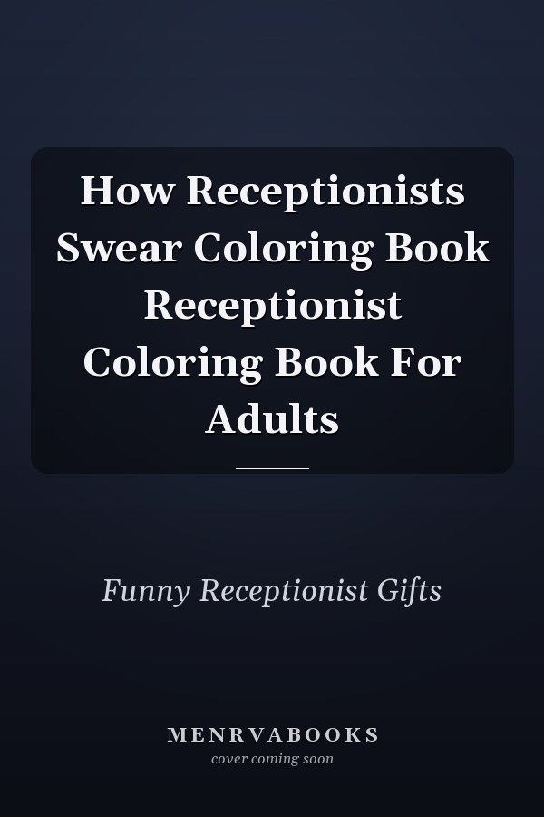 How Receptionists Swear Coloring Book Receptionist Coloring Book For Adults