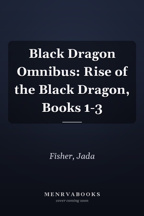 Black Dragon Omnibus: Rise of the Black Dragon, Books 1-3