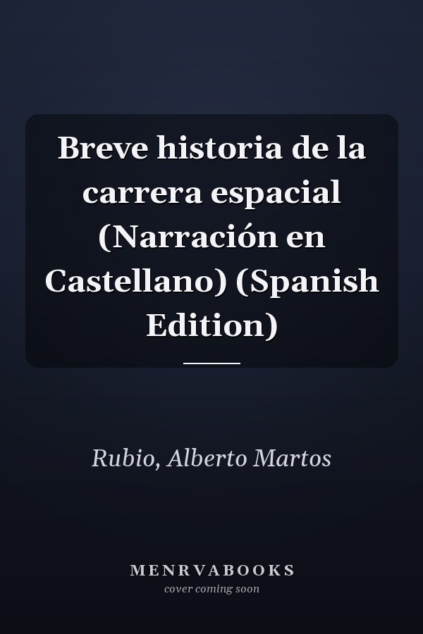 Breve historia de la carrera espacial (Narración en Castellano) (Spanish Edition)