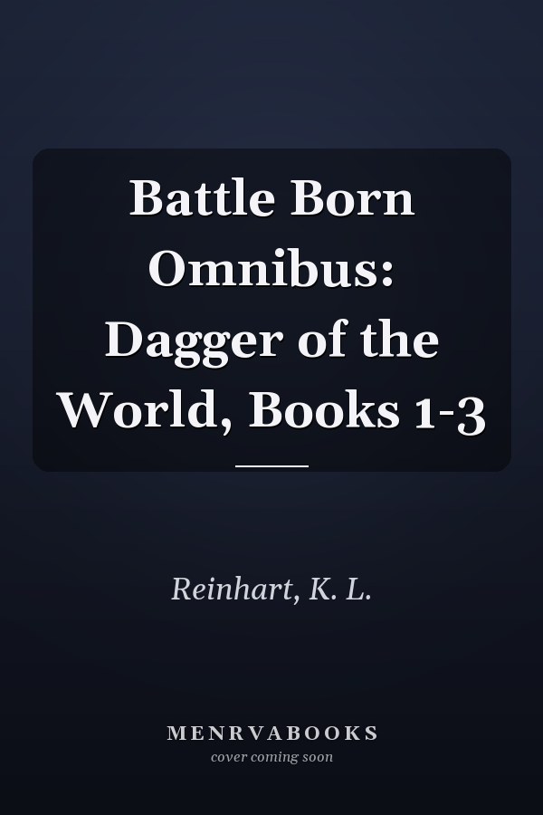 Battle Born Omnibus: Dagger of the World, Books 1-3