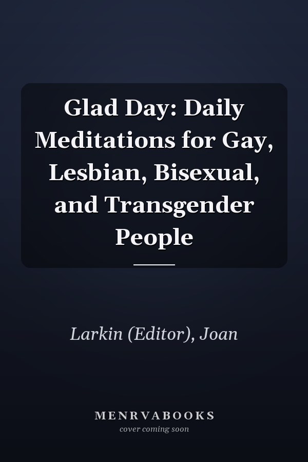 Glad Day: Daily Meditations for Gay, Lesbian, Bisexual, and Transgender People