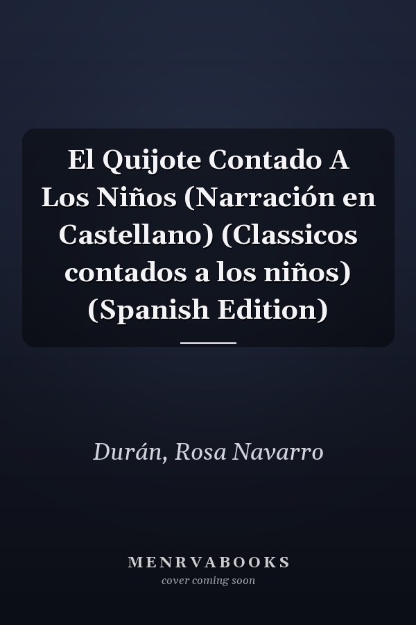 El Quijote Contado A Los Niños (Narración en Castellano) (Classicos contados a los niños) (Spanish Edition)