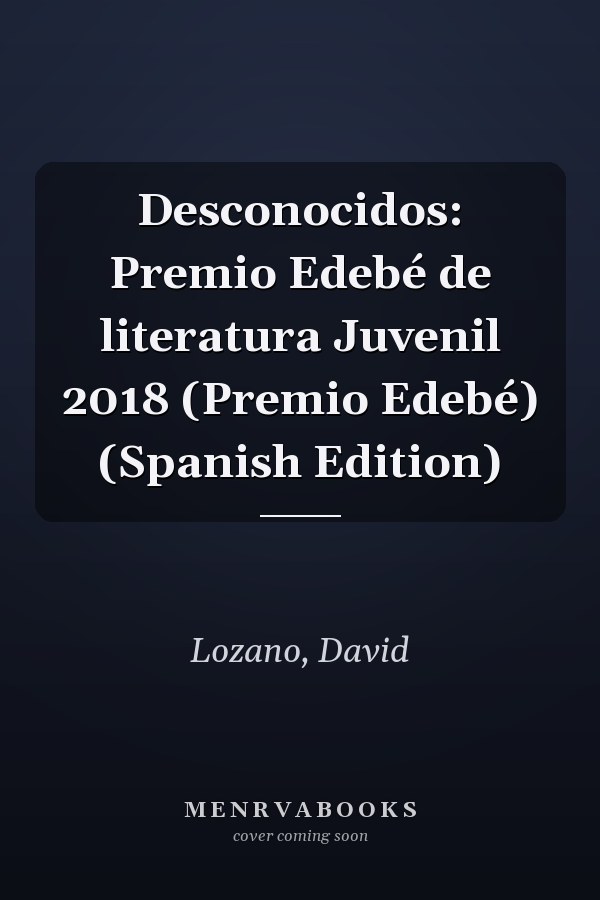 Desconocidos: Premio Edebé de literatura Juvenil 2018 (Premio Edebé) (Spanish Edition)