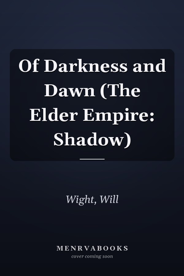 Of Darkness and Dawn (The Elder Empire: Shadow)