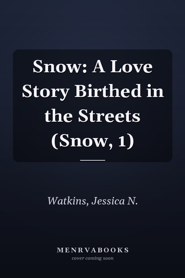Snow: A Love Story Birthed in the Streets (Snow, 1)