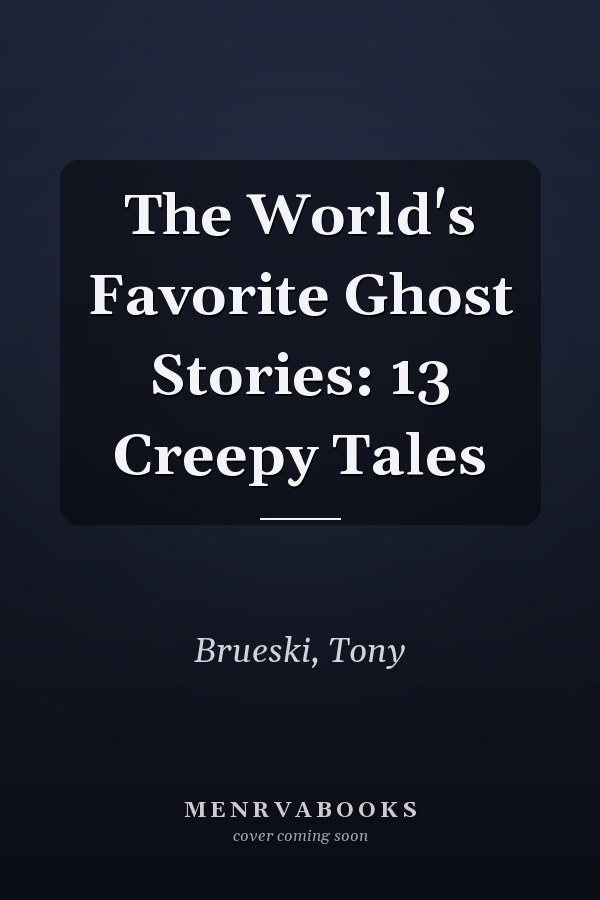 The World's Favorite Ghost Stories: 13 Creepy Tales