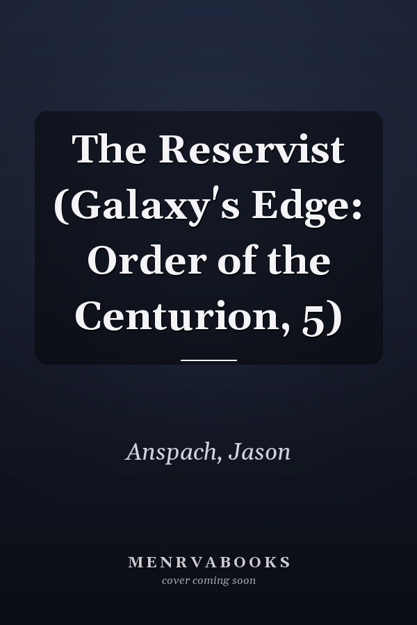 The Reservist (Galaxy's Edge: Order of the Centurion, 5)