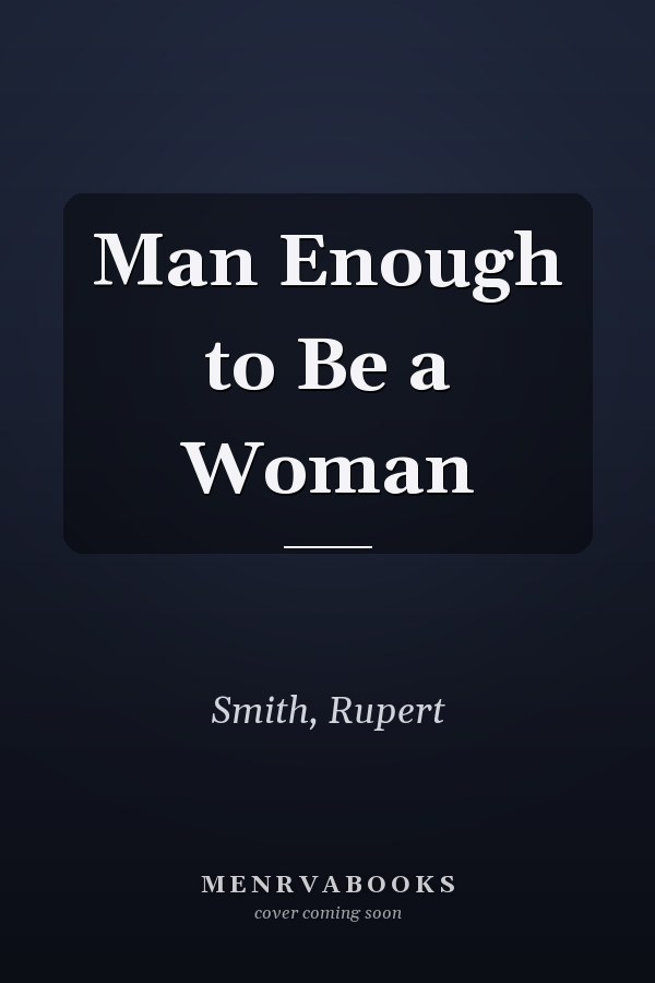 Man Enough to Be a Woman