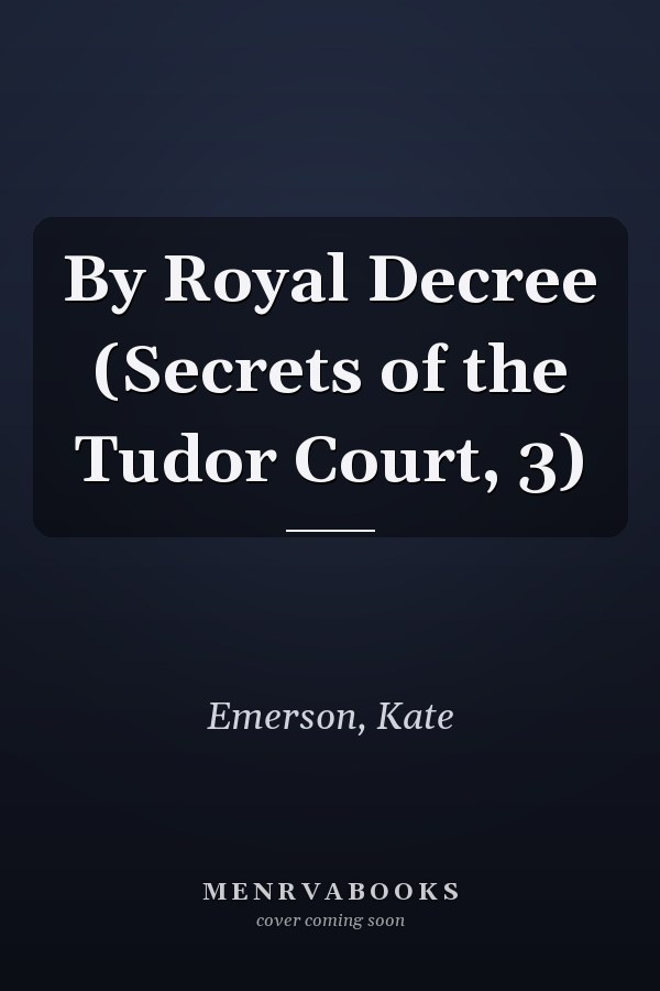 By Royal Decree (Secrets of the Tudor Court, 3)
