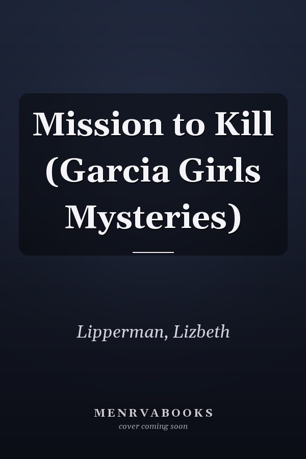 Mission to Kill (Garcia Girls Mysteries)