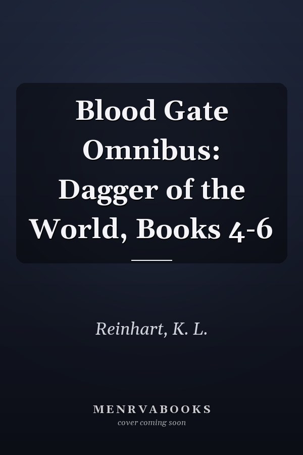 Blood Gate Omnibus: Dagger of the World, Books 4-6