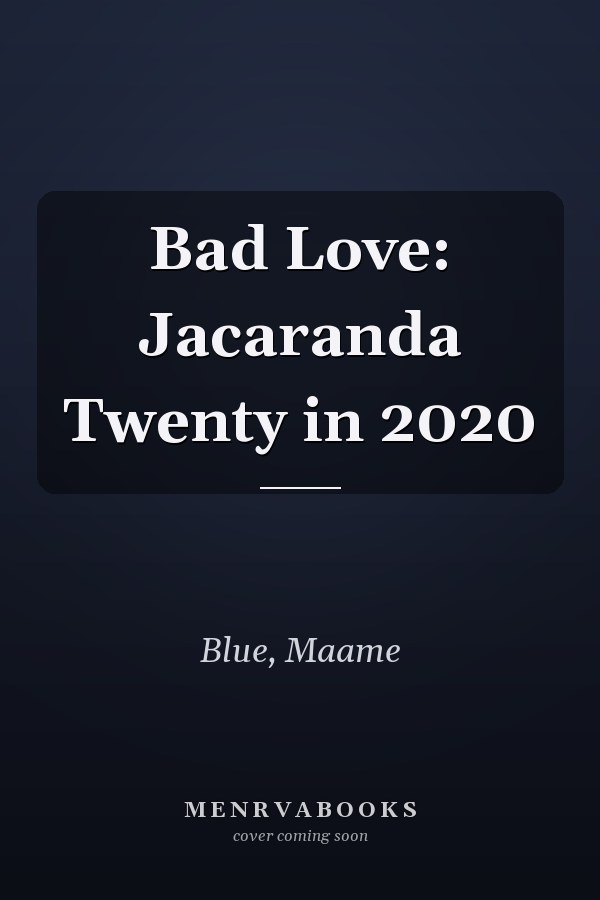 Bad Love: Jacaranda Twenty in 2020