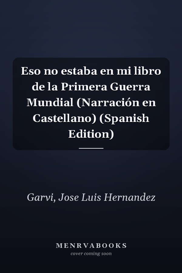 Eso no estaba en mi libro de la Primera Guerra Mundial (Narración en Castellano) (Spanish Edition)