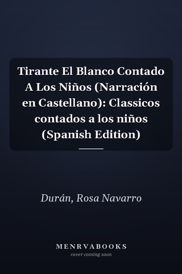 Tirante El Blanco Contado A Los Niños (Narración en Castellano): Classicos contados a los niños (Spanish Edition)