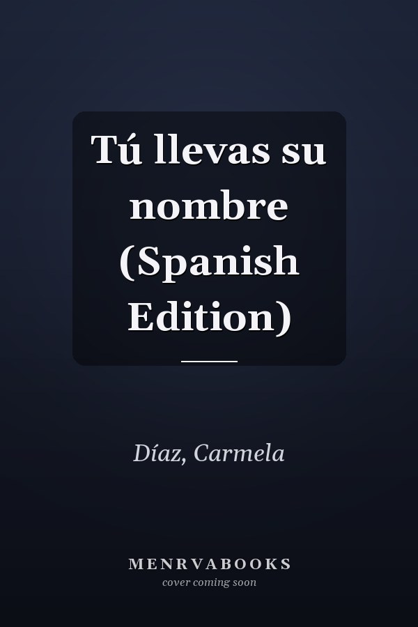 Tú llevas su nombre (Spanish Edition)