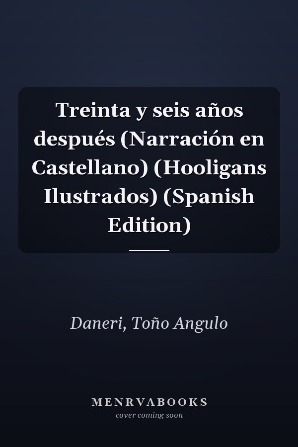 Treinta y seis años después (Narración en Castellano) (Hooligans Ilustrados) (Spanish Edition)