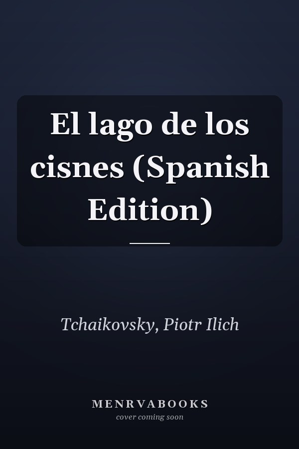 El lago de los cisnes (Spanish Edition)