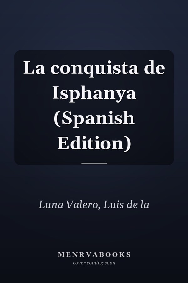 La conquista de Isphanya (Spanish Edition)