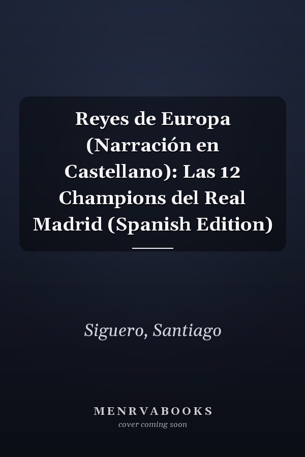 Reyes de Europa (Narración en Castellano): Las 12 Champions del Real Madrid (Spanish Edition)