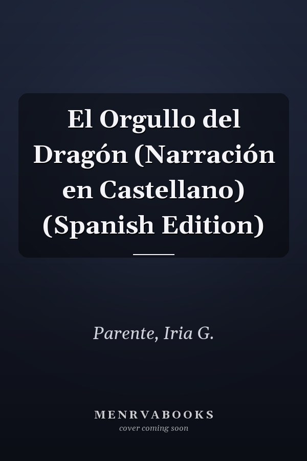 El Orgullo del Dragón (Narración en Castellano) (Spanish Edition)