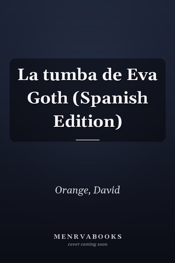 La tumba de Eva Goth (Spanish Edition)