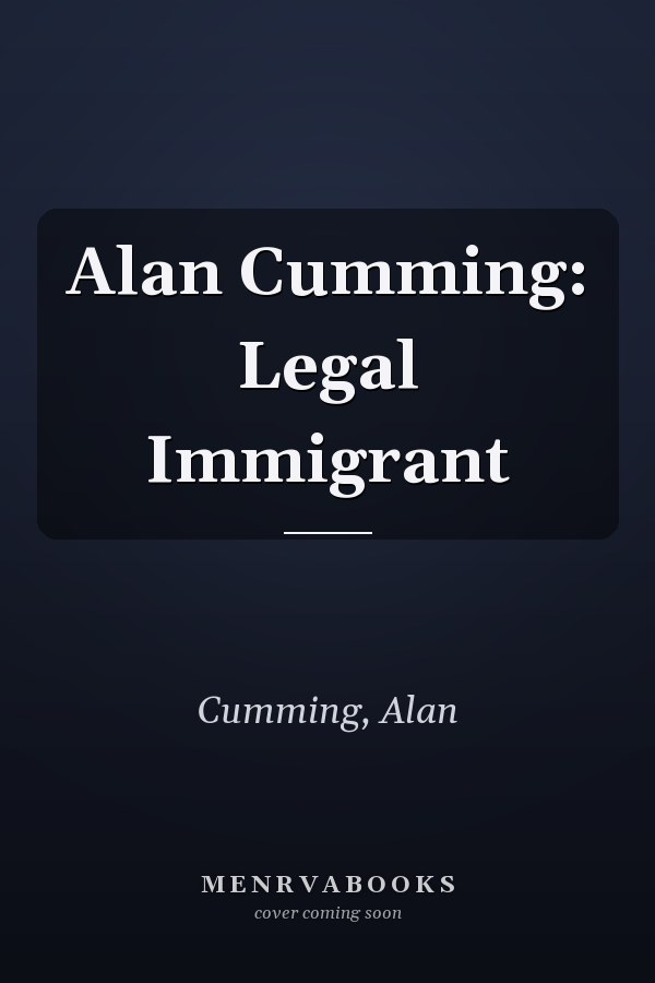 Alan Cumming: Legal Immigrant