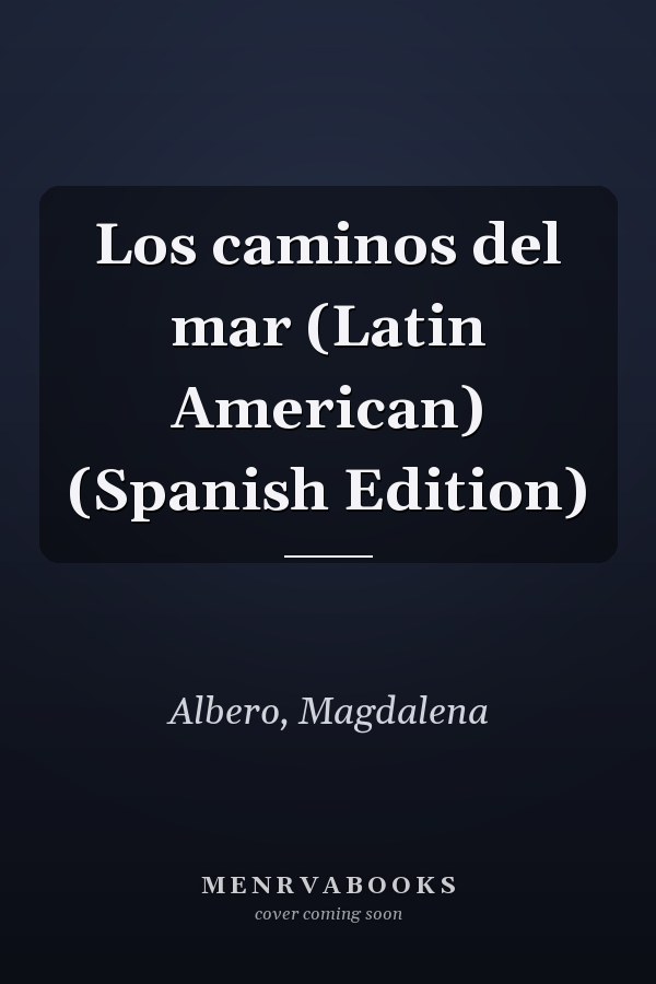 Los caminos del mar (Latin American) (Spanish Edition)