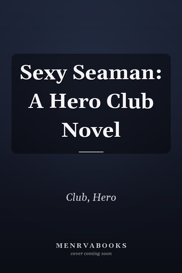 Sexy Seaman: A Hero Club Novel