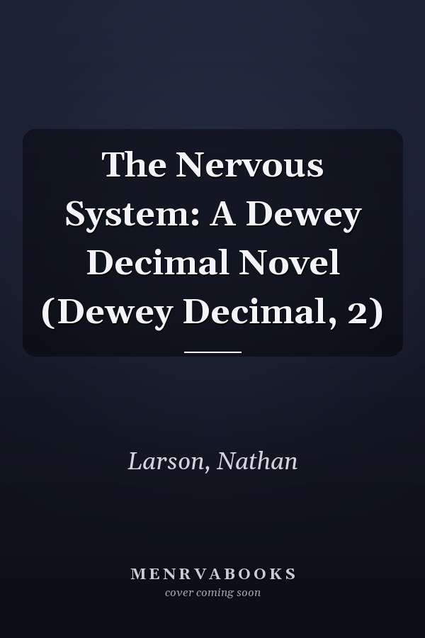The Nervous System: A Dewey Decimal Novel (Dewey Decimal, 2)