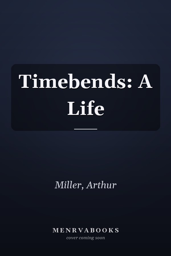 Timebends: A Life