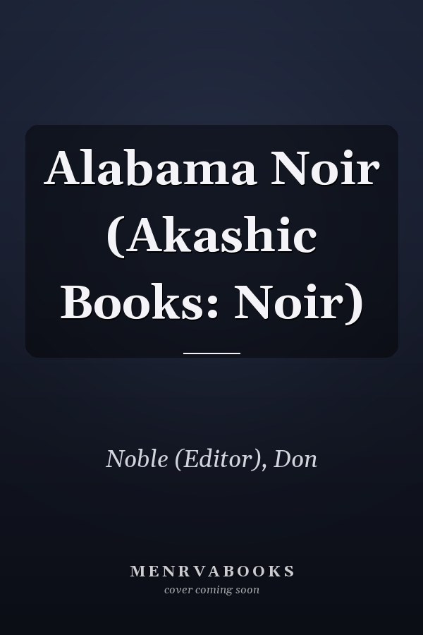 Alabama Noir (Akashic Books: Noir)